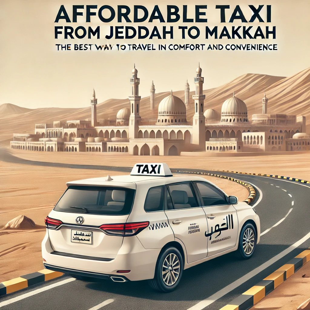 Affordable Taxi from Jeddah to Makkah