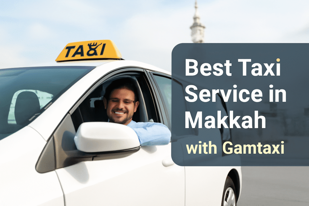 Best Taxi Service in Makkah with Gamtaxi