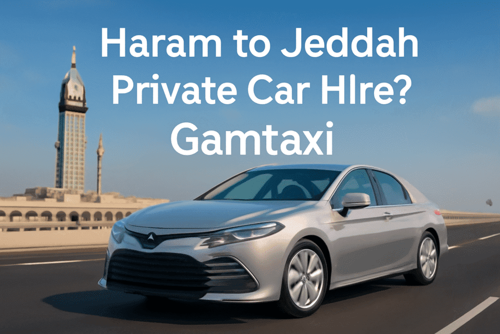 Haram to Jeddah private car hire