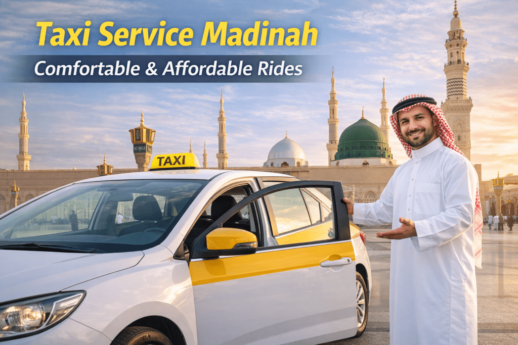 Taxi Service Madinah – Comfortable and Reliable Travel for Every Journey