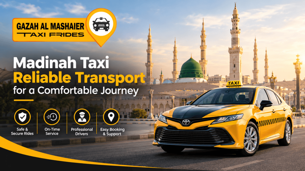 Madinah Taxi: Reliable Transport for a Comfortable Journey