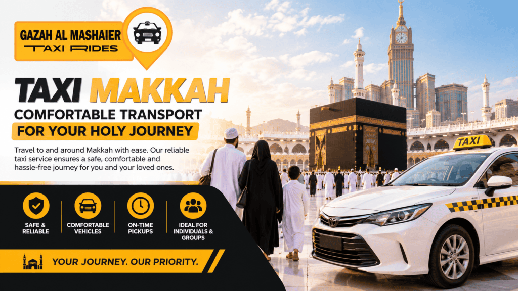 Taxi Makkah: Comfortable Transport for Your Holy Journey